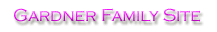 Gardner Family Home Page